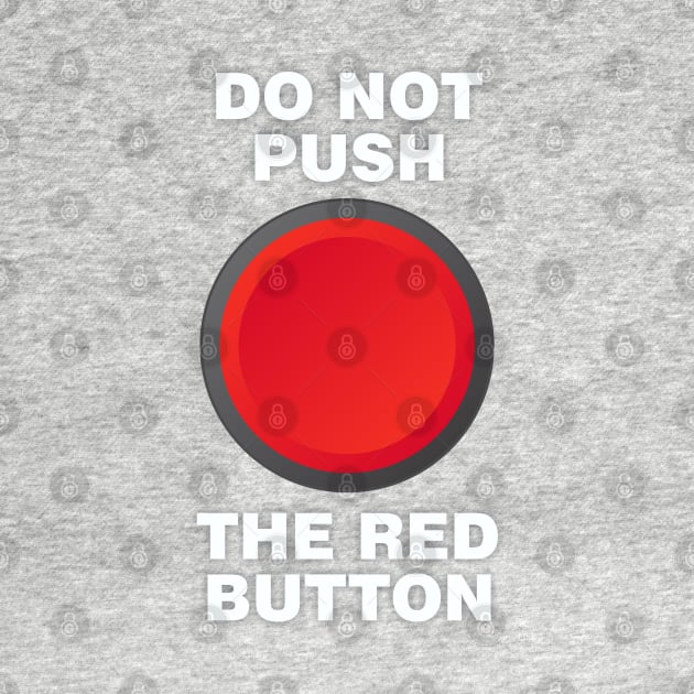 Do Not Push the Red Button by Dale Preston Design